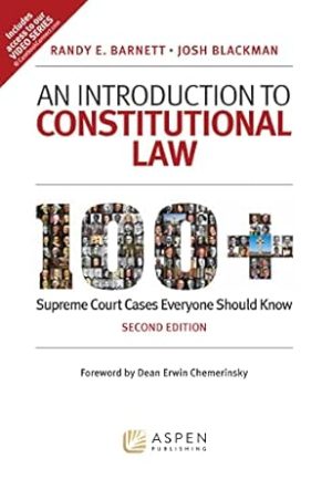 An Introduction to Constitutional Law: 100 Supreme Court Cases Everyone Should Know