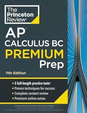 Princeton Review AP Calculus BC Premium Prep, 11th Edition: 5 Practice Tests + Digital Practice Online + Content Review (College Test Preparation)