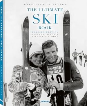 The Ultimate Ski Book: Legends, Resorts, Lifestyle & More