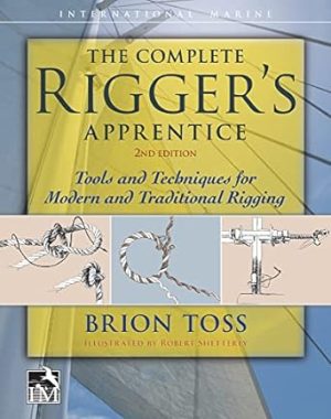 The Complete Rigger's Apprentice: Tools and Techniques for Modern and Traditional Rigging, Second Edition