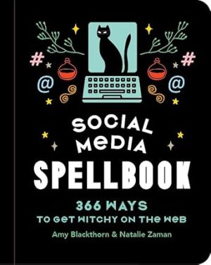 Social Media Spellbook: 366 Ways to Get Witchy on the Web