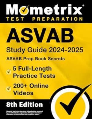 ASVAB Study Guide 2024-2025 - 5 Full-Length Practice Tests, ASVAB Prep Book Secrets, 200+ Online Videos: [8th Edition]