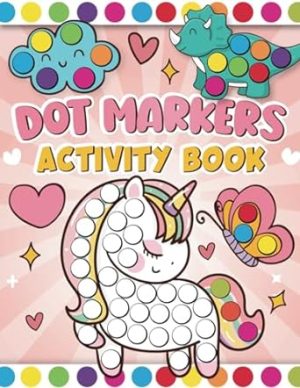 Dot Markers Activity Book for Kids: Easy and Cute Animals, Dinosaur, Fruits, Coloring Craft Activities for Toddlers, Kids Age 2-5, 1-3, 3-5, 2-4, Gift ... Easter, Christmas, Birthday for Boys & Girls