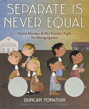 Separate Is Never Equal: Sylvia Mendez and Her Family’s Fight for Desegregation