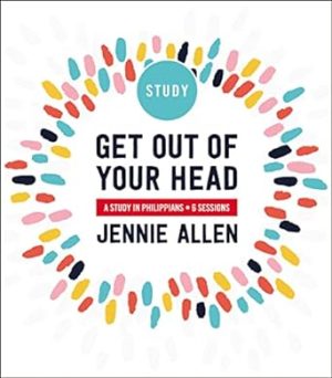 Get Out of Your Head Study Guide: A Study in Philippians