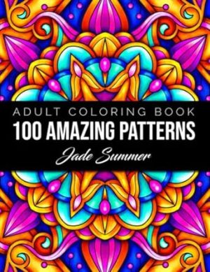 100 Amazing Patterns: An Adult Coloring Book with Fun, Easy, and Relaxing Coloring Pages