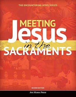 Meeting Jesus in the Sacraments (Second Edition) (Encountering Jesus)