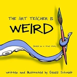 The Art Teacher is Weird