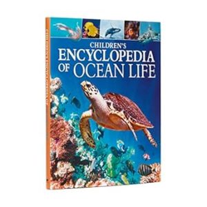 Children's Encyclopedia of Ocean Life: A Deep Dive into Our World's Oceans (Arcturus Children's Reference Library, 10)
