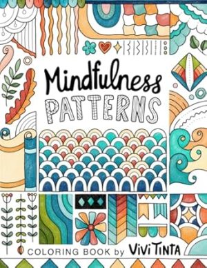 Mindfulness Patterns: Coloring Book with Creative Pattern Designs for Stress Relief and Relaxation