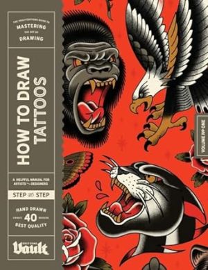 How to Draw Tattoos: A Step-By-Step Guide to Drawing Traditional Tattoo Designs for Beginners and Experienced Artists