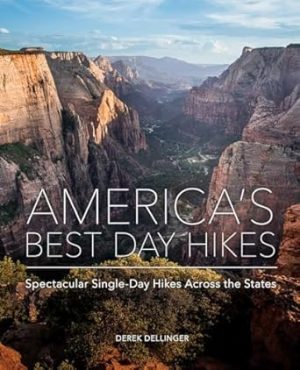 America's Best Day Hikes: Spectacular Single-Day Hikes Across the States