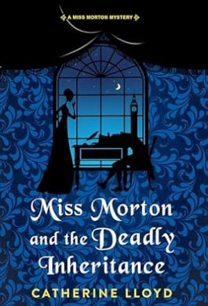 Miss Morton and the Deadly Inheritance (A Miss Morton Mystery)