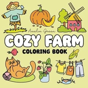 Cozy Farm Coloring Book: 60 Bold & Easy Designs of Cute Farm Animals, Fresh Produce, Charming Farm Scenes & Much More (Suitable for Both Kids & Adults)