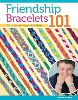 Friendship Bracelets 101: Fun to Make, Wear, and Share! (Design Originals) Step-by-Step Instructions for Colorful Knotted Embroidery Floss Jewelry, Keychains, and More, for Kids and Teens [BOOK ONLY]