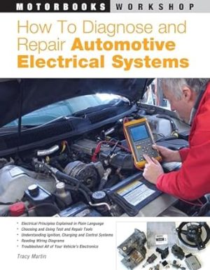 How to Diagnose and Repair Automotive Electrical Systems (Motorbooks Workshop)