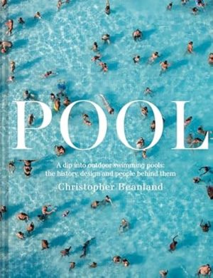 Pool: A Dip Into Outdoor Swimming Pools: The History, Design And People Behind Them
