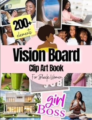 Vision Board Clip Art Book For Black Women: 200+ Pictures, Quotes and Words Vision Board Supplies for Black Women to Manifest Their Perfect Life ( vision board magazines )