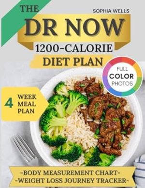 THE DR NOW 1200-CALORIE DIET PLAN: A Balanced, Tasty, and Effective Selection of Recipes to Reduce Weight with Dr. Nowzaradan's Validated Formula | Includes 4-Week Meal Plan