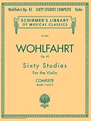 Franz Wohlfahrt - 60 Studies, Op. 45 Complete: Schirmer Library of Classics Volume 2046 (Schirmer's Library of Musical Classics)