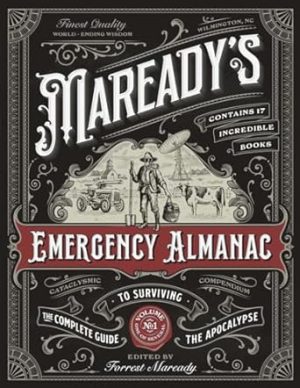Maready's Emergency Almanac: The Complete Guide to Surviving the Apocalypse