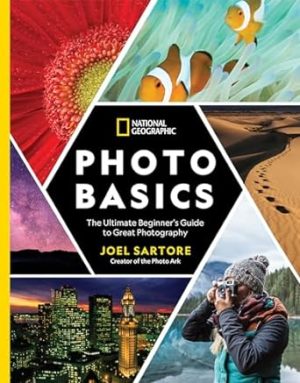 National Geographic Photo Basics: The Ultimate Beginner's Guide to Great Photography