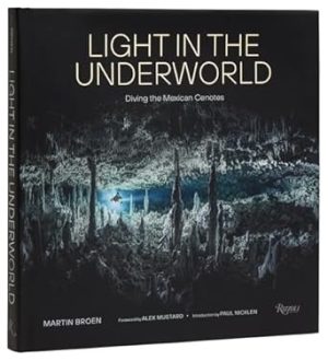 Light in the Underworld: Diving the Mexican Cenotes