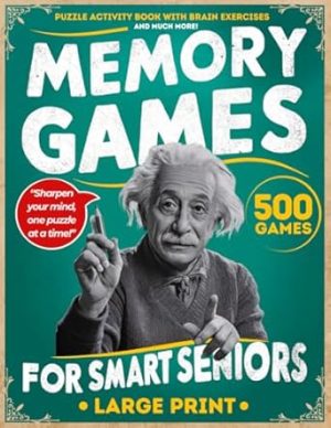 Memory Games for Smart Seniors Large Print featuring 500 Games: Puzzle Activity Book with Brain Exercises Perfect Retirement Gift for Men and Women
