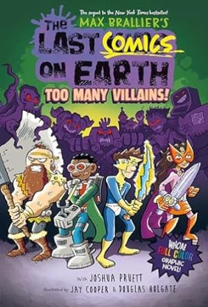 The Last Comics on Earth: Too Many Villains!: From the Creators of The Last Kids on Earth