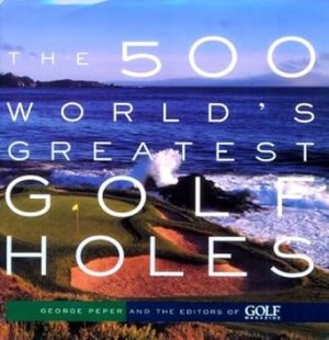 The 500 World's Greatest Golf Holes
