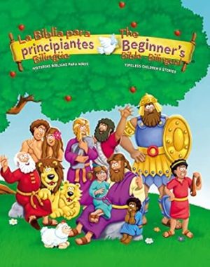 The Beginners Bible (Bilingual) / La Biblia para principiantes (Bilingüe): Timeless Children's Stories (Spanish Edition)