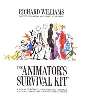 The Animator's Survival Kit: A Manual of Methods, Principles and Formulas for Classical, Computer, Games, Stop Motion and Internet Animators