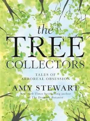 The Tree Collectors: Tales of Arboreal Obsession
