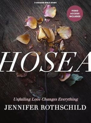 Hosea - Bible Study Book with Video Access: Unfailing Love Changes Everything