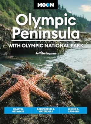 Moon Olympic Peninsula: With Olympic National Park: Coastal Getaways, Rainforests & Waterfalls, Hiking & Camping (Travel Guide)