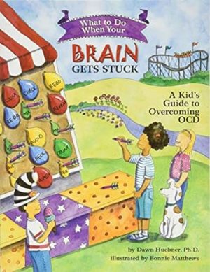 What to Do When Your Brain Gets Stuck: A Kid's Guide to Overcoming OCD (What-to-Do Guides for Kids Series)