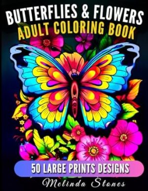 Butterflies and Flowers: Adult Coloring Book with 50 Large Print Pages: with motivational quotes for peace, relaxing and Stress Relief