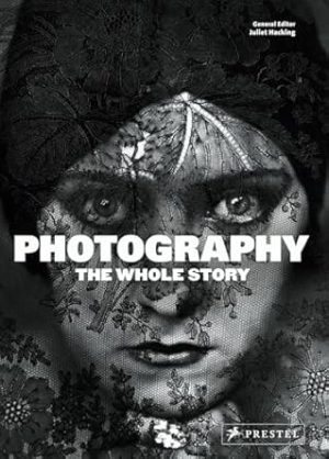 Photography: The Whole Story