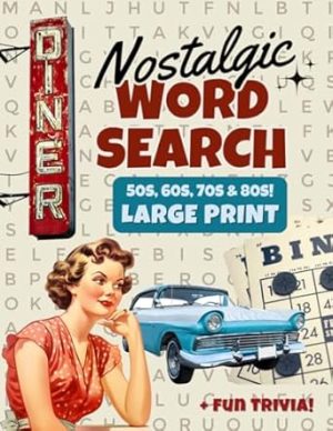 Nostalgic Large Print Word Search: Fun Retro Wordfind Puzzle Games for Adults & Seniors with Nostalgic Trivia from the 50s, 60s, 70s, & 80s (Wordsearch Book)