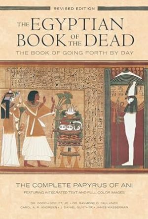 The Egyptian Book of the Dead: The Book of Going Forth by DayThe Complete Papyrus of Ani Featuring Integrated Text and Full-Color Images