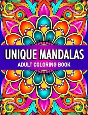 Unique Mandalas Adult Coloring Book: Fun Art Patterns For Mindfulness, Meditation And Relaxation (Popping Patterns)