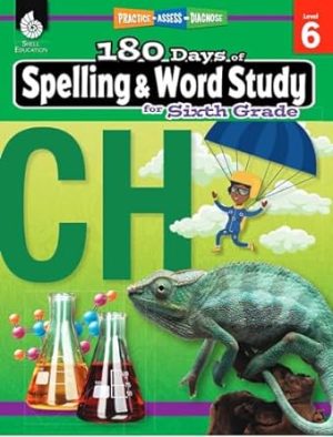 180 Days of Spelling and Word Study: Grade 6 - Daily Spelling Workbook for Classroom and Home, Cool and Fun Practice, Elementary School Level ... Challenging Concepts (180 Days of Practice)
