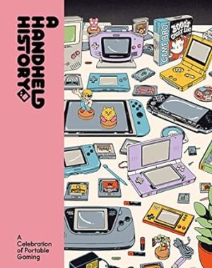 A Handheld History: A comprehensive celebration of handheld consoles and their iconic games from indie journal publisher Lost In Cult