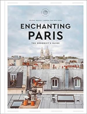 Enchanting Paris: The Hedonist's Guide (Hedonist Guide)