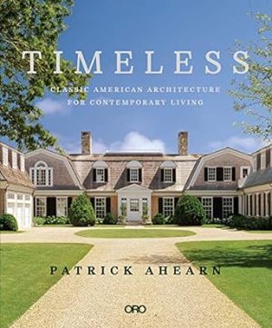 Timeless: Classic American Architecture for Contemporary Living (ORO)