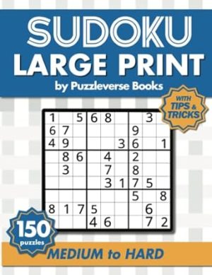 Sudoku Large Print With Tips and Tricks: 150 Medium to Hard Puzzles for Adults & Seniors for Gradually Improving Sudoku Skills, One Per Page (Sudoku Sensei Series)