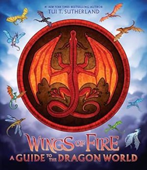 Wings of Fire: A Guide to the Dragon World