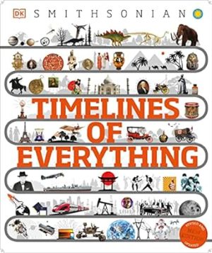 Timelines of Everything: From Woolly Mammoths to World Wars (DK Children's Timelines)