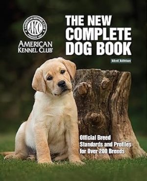 The New Complete Dog Book, 23rd Edition: Official Breed Standards and Profiles for Over 200 Breeds (CompanionHouse Books) American Kennel Club's Bible of Dogs: 992 Pages, 7 Variety Groups, 800 Photos