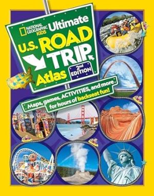 National Geographic Kids Ultimate U.S. Road Trip Atlas, 2nd Edition